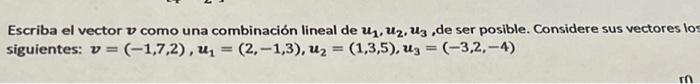 Escriba el vector \( v \) como una combinación lineal de \( \boldsymbol{u}_{1}, \boldsymbol{u}_{2}, \boldsymbol{u}_{3} \), de