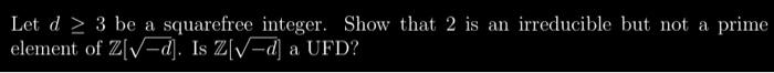 Solved Let d≥3 be a squarefree integer. Show that 2 is an | Chegg.com