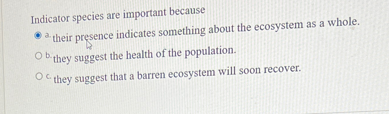 Solved Indicator species are important becausea. ﻿their | Chegg.com