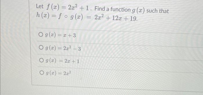 Solved Let F X 2x2 1 Find A Function G X Such That