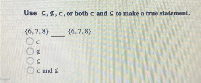 Solved Use 5,£,c,or both c and C to make a true statement. | Chegg.com