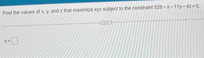 Solved Find the values of x,y, and z that maximize xyz | Chegg.com