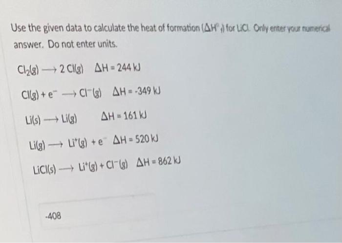 Use the given data to calculate the heat of formation \( (\Delta H \) i for LCL Only enter vour numerial answer. Do not enter