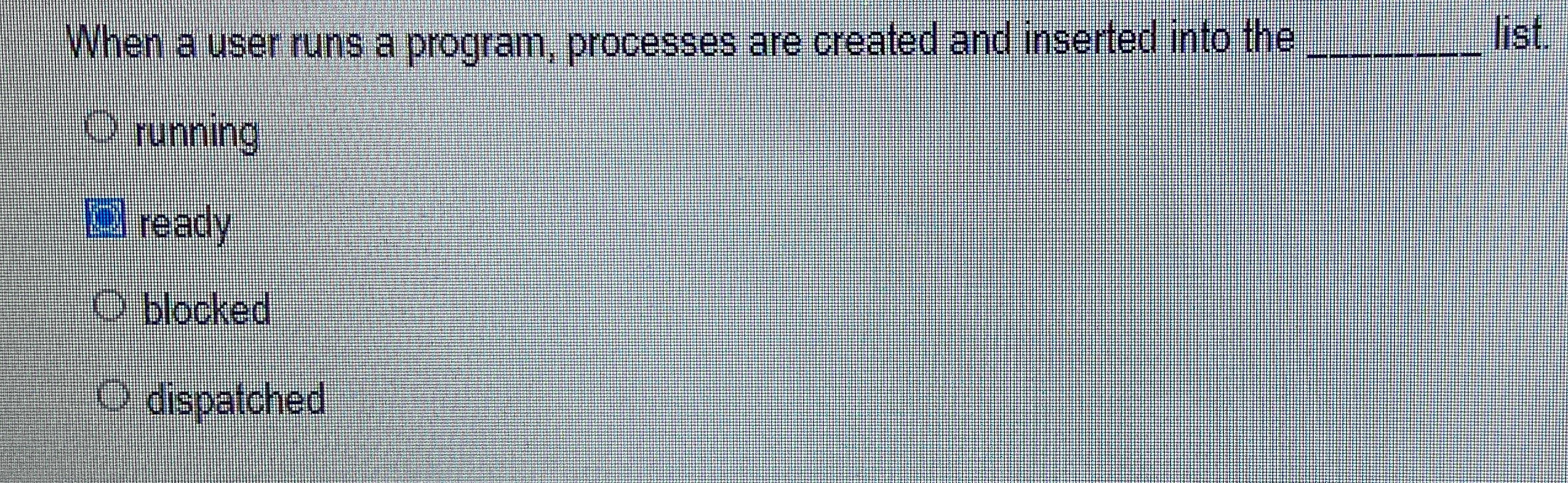 Solved When a user runs a program, processes are created and | Chegg.com