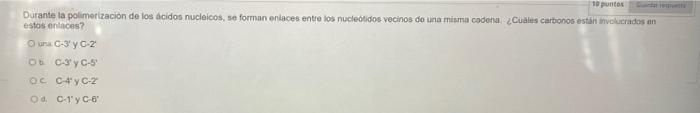 Durante la polimerizacion de los acidos nucleicos, se forman enlaces entre los nucleofidos vecinos de una misma codeha. ¿Cual