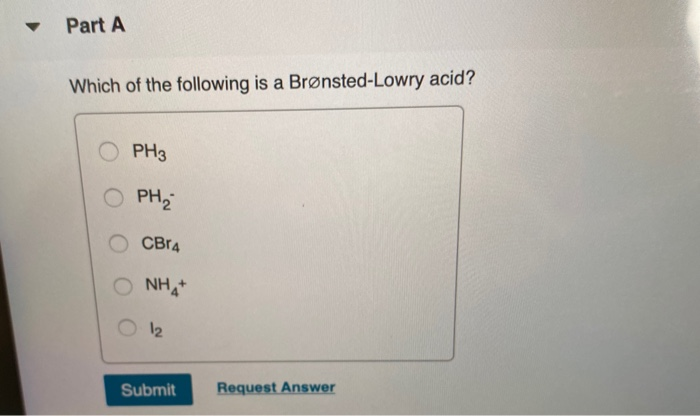 Solved Part A Which Of The Following Is A Brønsted-Lowry | Chegg.com Solved Part A Which Of The Following Is A Brønsted-Lowry | Chegg.com