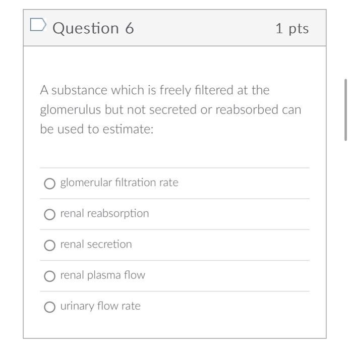 Solved Question 6 1pts A substance which is freely filtered | Chegg.com