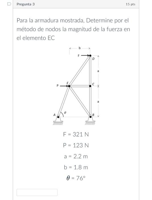 Para la armadura mostrada, Determine por el método de nodos la magnitud de la fuerza en el elemento EC \[ \begin{array}{c} F=