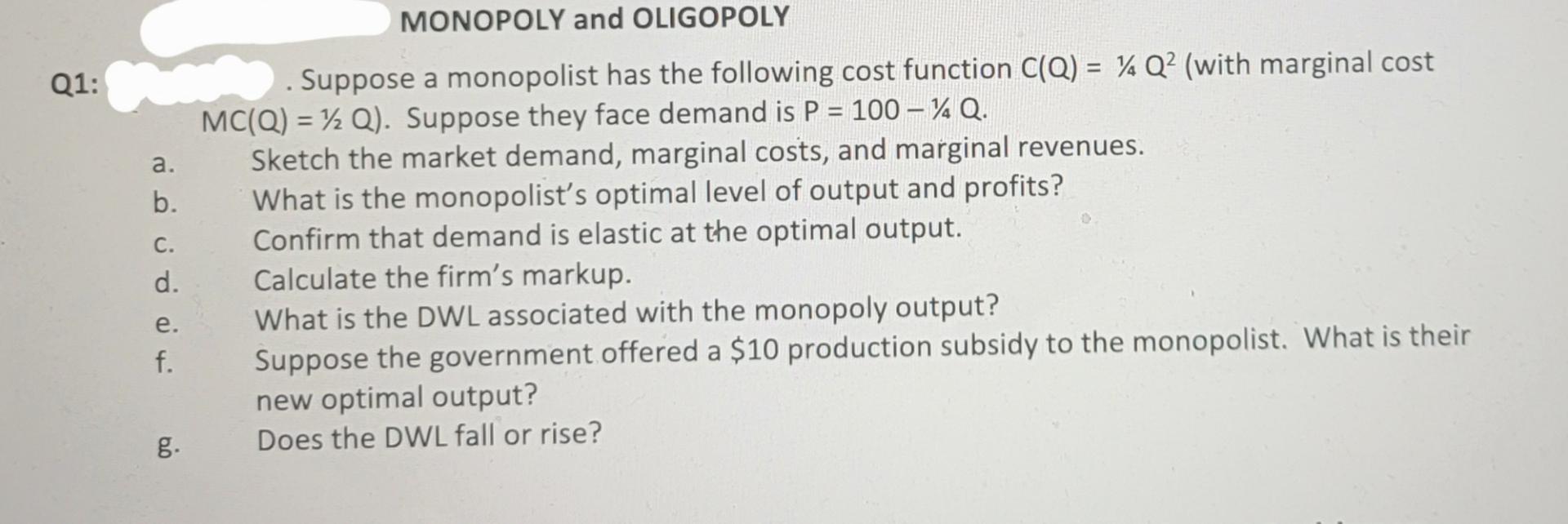 Solved Q1: MONOPOLY and OLIGOPOLY Suppose a monopolist has | Chegg.com