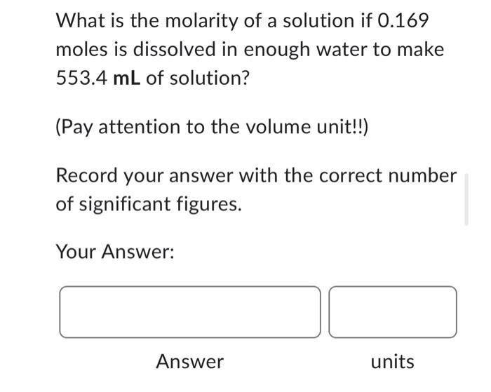 Solved What is the molarity of a solution if 0.169 moles is | Chegg.com