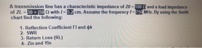 A transmission line has a characteristic impedance of
