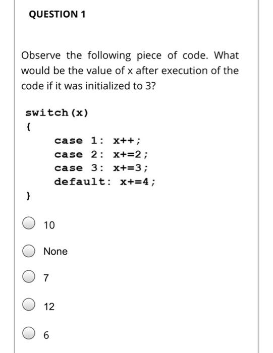 Solved QUESTION 1 Observe the following piece of code. What | Chegg.com