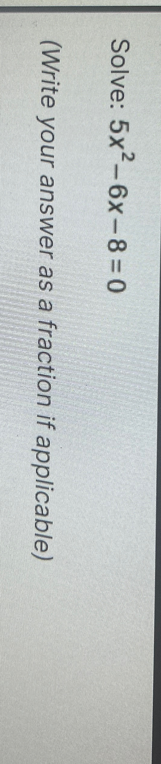 solved-solve-5x2-6x-8-0-write-your-answer-as-a-fraction-if-chegg