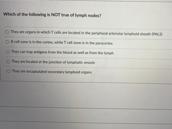 Solved Which of the following is NOT true of lymph nodes? | Chegg.com