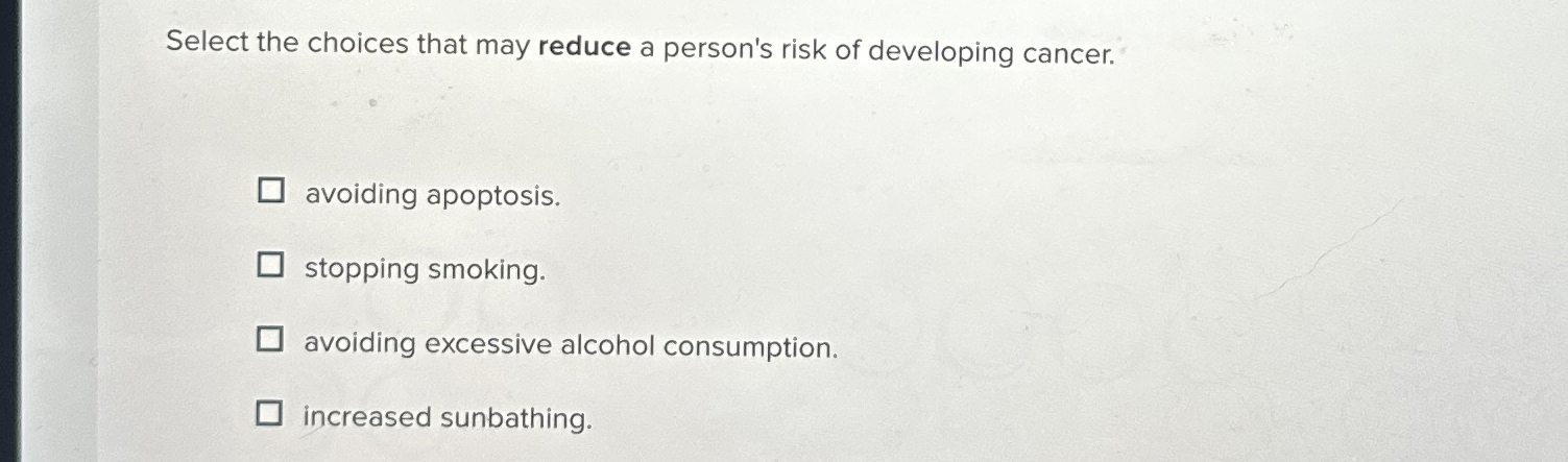 Solved Select the choices that may reduce a person's risk of | Chegg.com