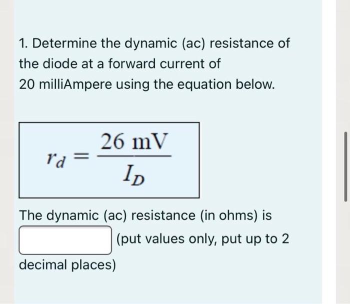 Solved 1. Determine the dynamic (ac) resistance of the diode