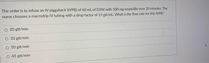 Solved The order is to infuse an IV piggyback (IVPB) of 60 | Chegg.com