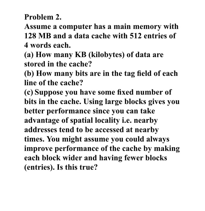 Solved Problem 2. Assume a computer has a main memory with | Chegg.com