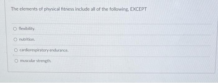 Solved The elements of physical fitness include all of the Chegg