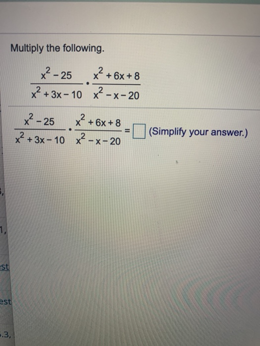 Solved Multiply the following. x² - 25 x? + 6x+8 x2 + 3x - | Chegg.com
