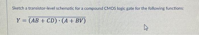Solved Sketch a transistor-level schematic for a compound | Chegg.com