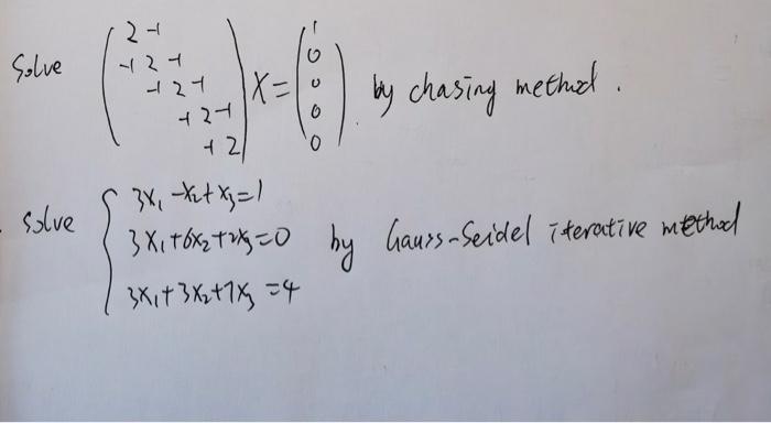 Solved Solve ⎝⎛2−1−1+2−122+2−1−1−1⎠⎞X=⎝⎛10000⎠⎞ by chasing | Chegg.com