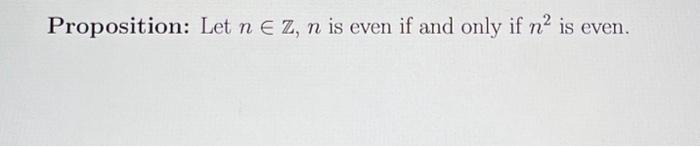 Solved Proposition: Let N E Z, N Is Even If And Only If N² 