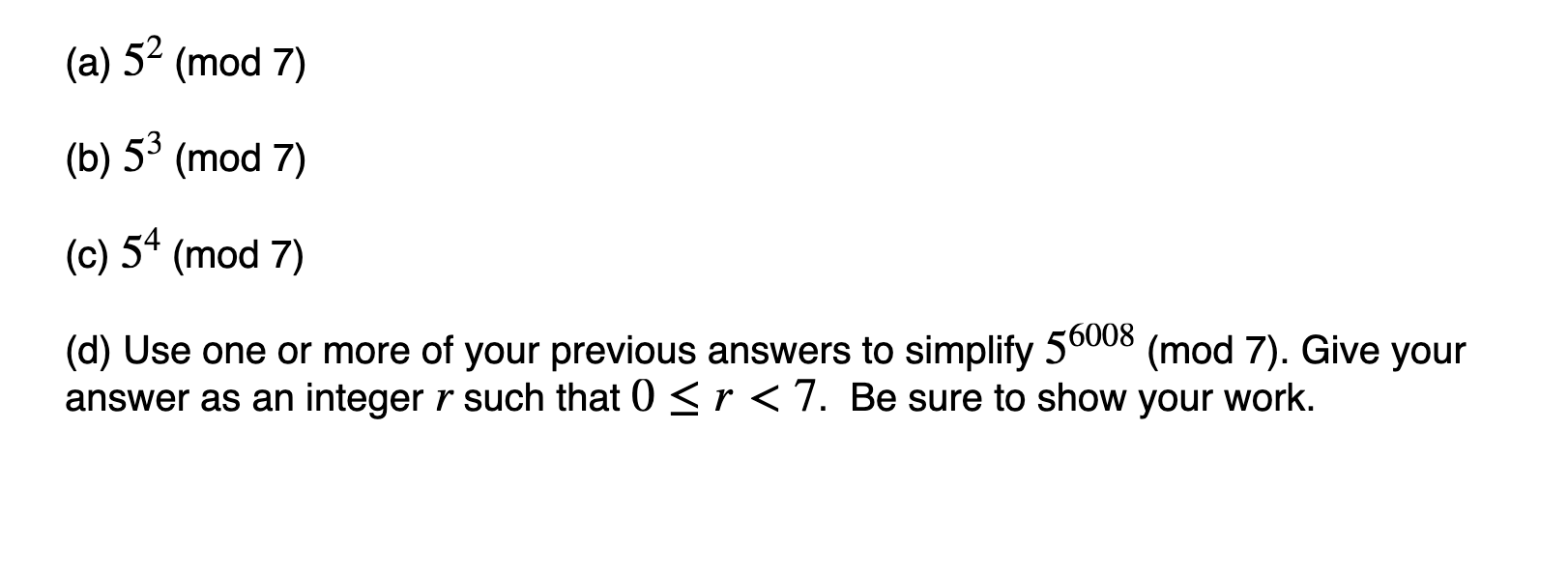Solved (a) 52(mod7)(b) 53(mod7)(c) 54(mod7)(d) ﻿Use one or | Chegg.com