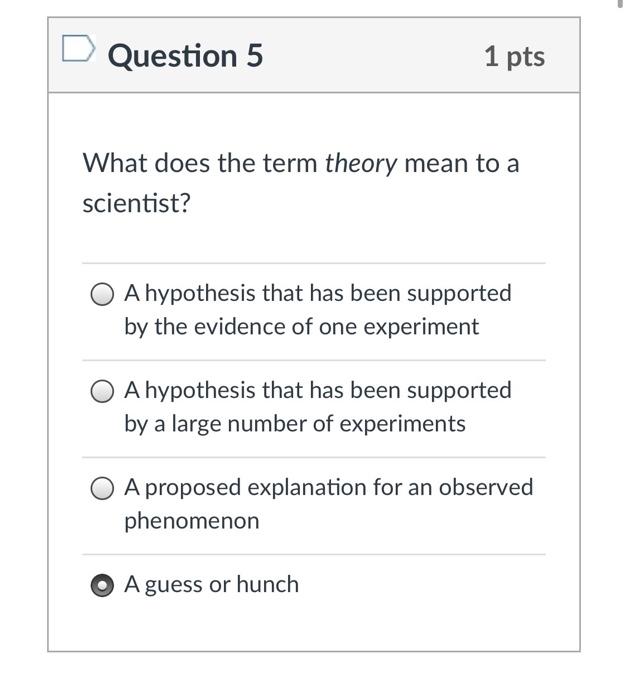 Solved Question 5 1 pts What does the term theory mean to a | Chegg.com
