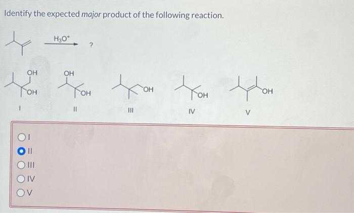Solved Identify the expected major product of the following | Chegg.com