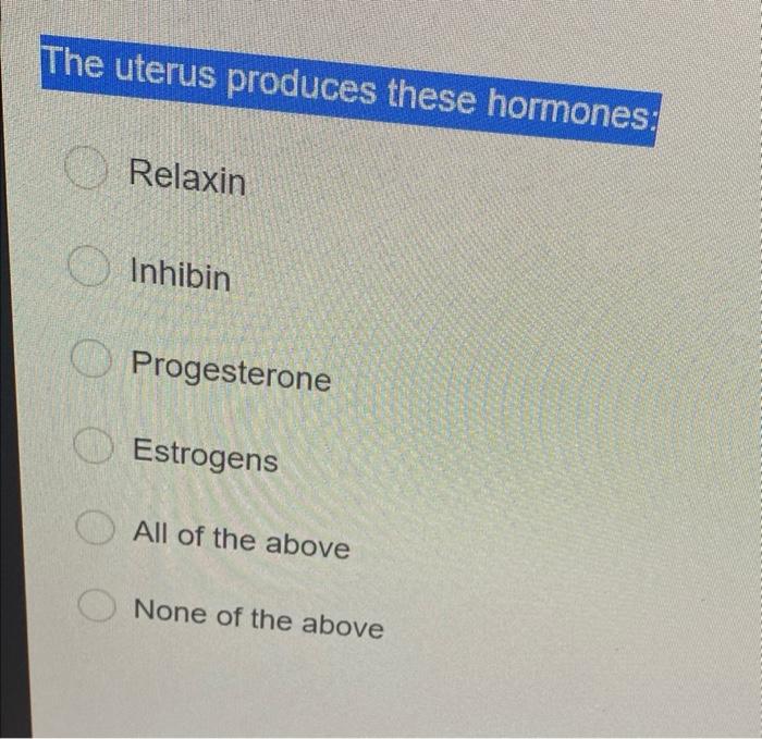 [Solved] The uterus produces these hormones Relaxin Inhib