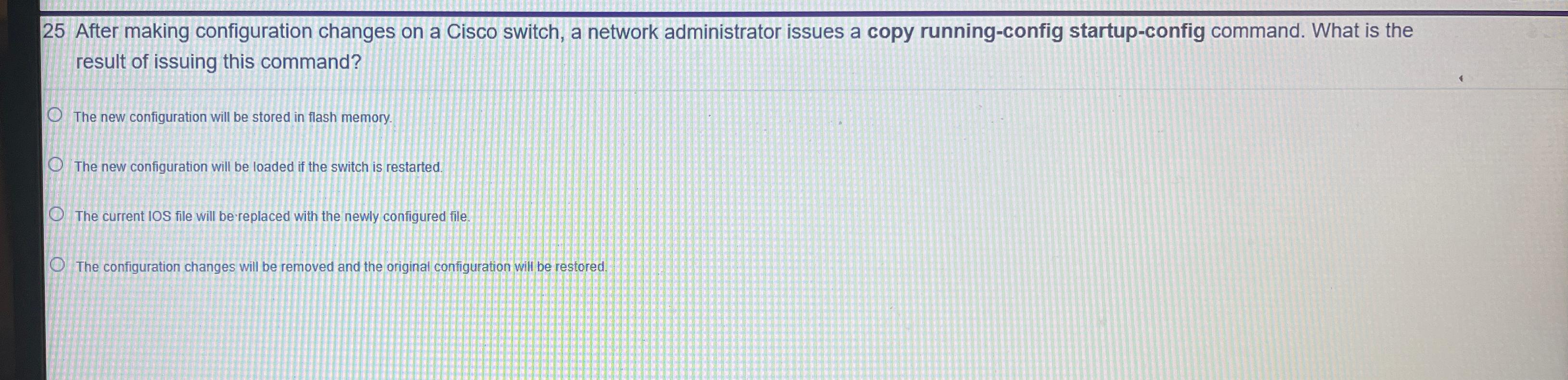 Solved 25 ﻿After making configuration changes on a Cisco | Chegg.com