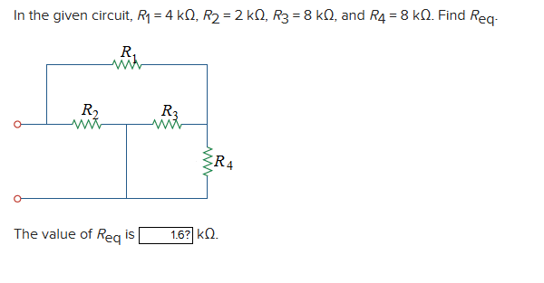 4rkyt R1 R2 R3 R4 Picture Reference In the given circuit, R1=4kΩ,R2=2kΩ,R3=8kΩ, and | Chegg.com
