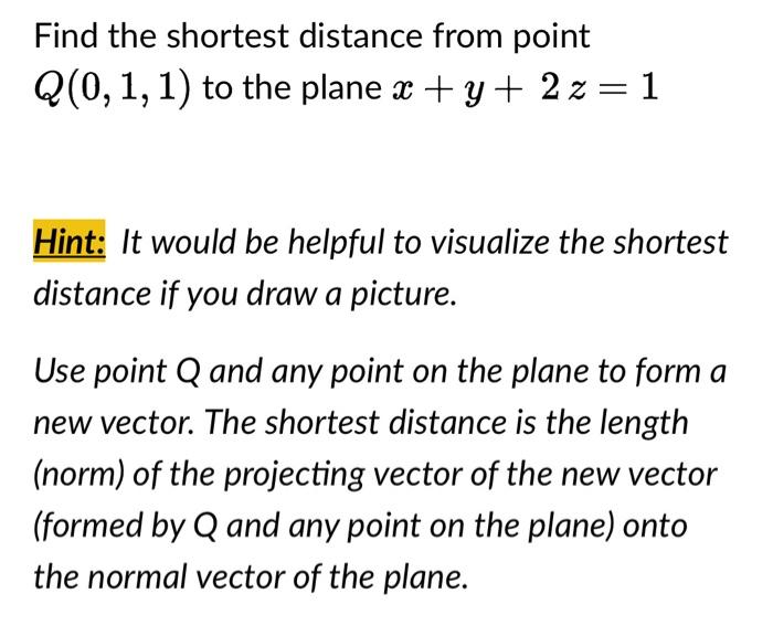 Solved Find The Shortest Distance From Point Q(0,1,1) To The | Chegg.com