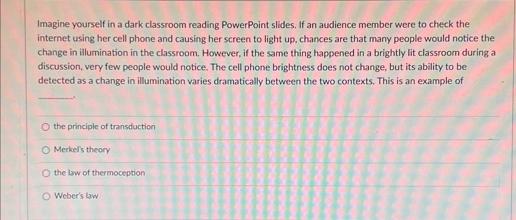 Solved Imagine yourself in a dark classroom reading | Chegg.com