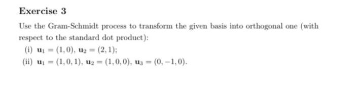 Solved Exercise 3 Use The Gram-Schmidt Process To Transform | Chegg.com