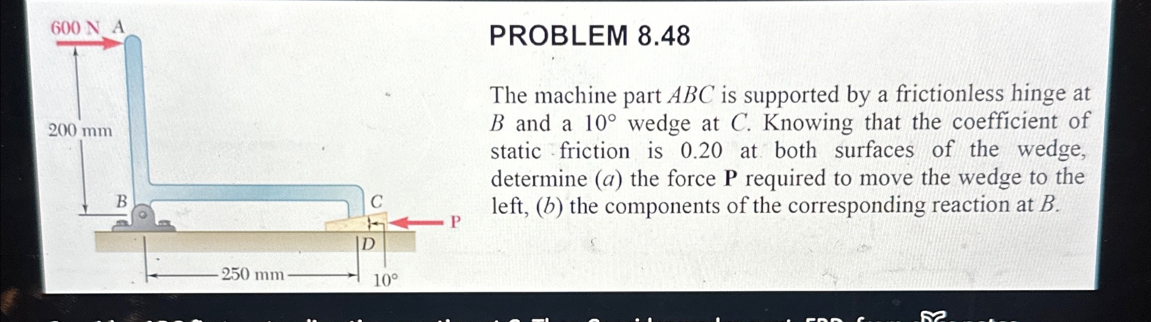 Solved PROBLEM 8.48The machine part ABC is supported by a | Chegg.com