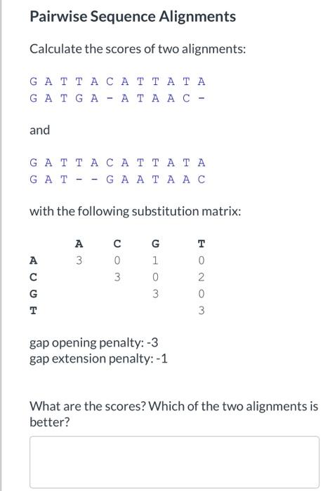 Solved Pairwise Sequence Alignments Calculate the scores of | Chegg.com