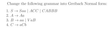 Solved Change The Following Grammar Into Greibach Normal | Chegg.com