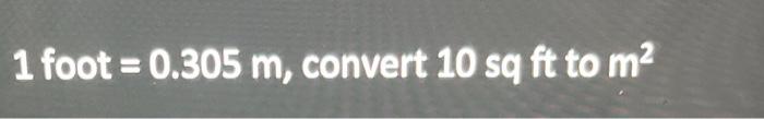 solved-1-foot-0-305-m-convert-10sqft-to-m2-chegg