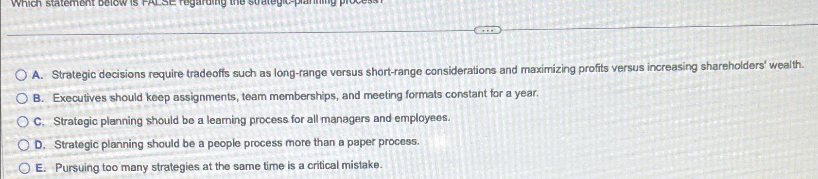 Solved A. ﻿Strategic decisions require tradeoffs such as | Chegg.com