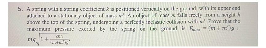 Solved 5. A spring with a spring coefficient k is positioned | Chegg.com