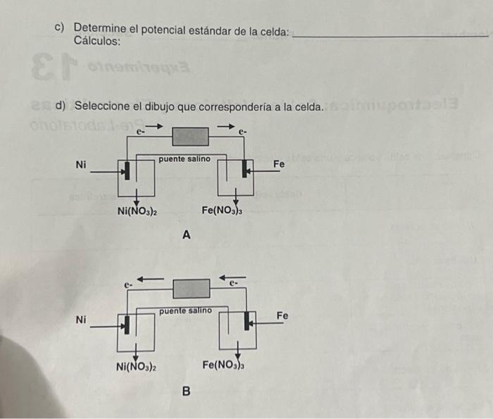 c) Determine el potencial estándar de la celda: Cálculos: d) Seleccione el dibujo que correspondería a la celda.