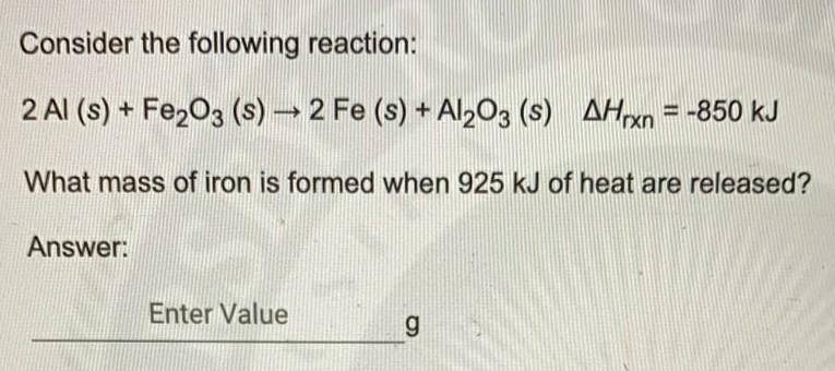 Solved Consider The Following Reaction: 2 Al (s) + Fe2O3 (s) | Chegg.com