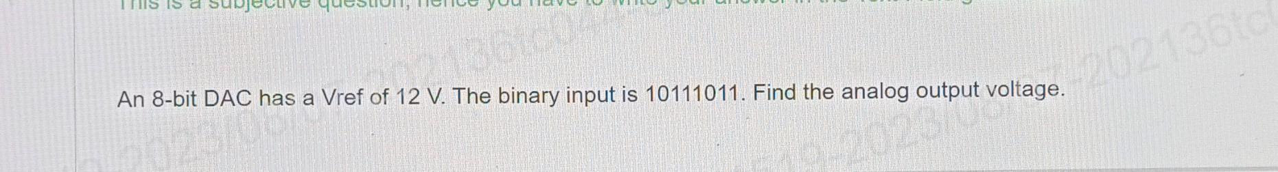 Solved An 8-bit DAC has a Vref of 12 V. The binary input is | Chegg.com
