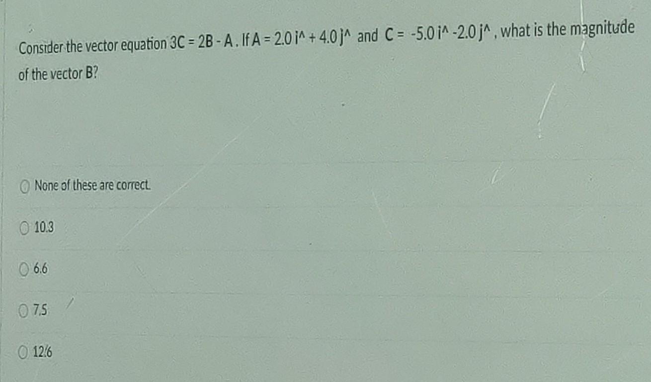 Solved Consider the vector equation 3C = 2B - A.If A = 2.0A | Chegg.com