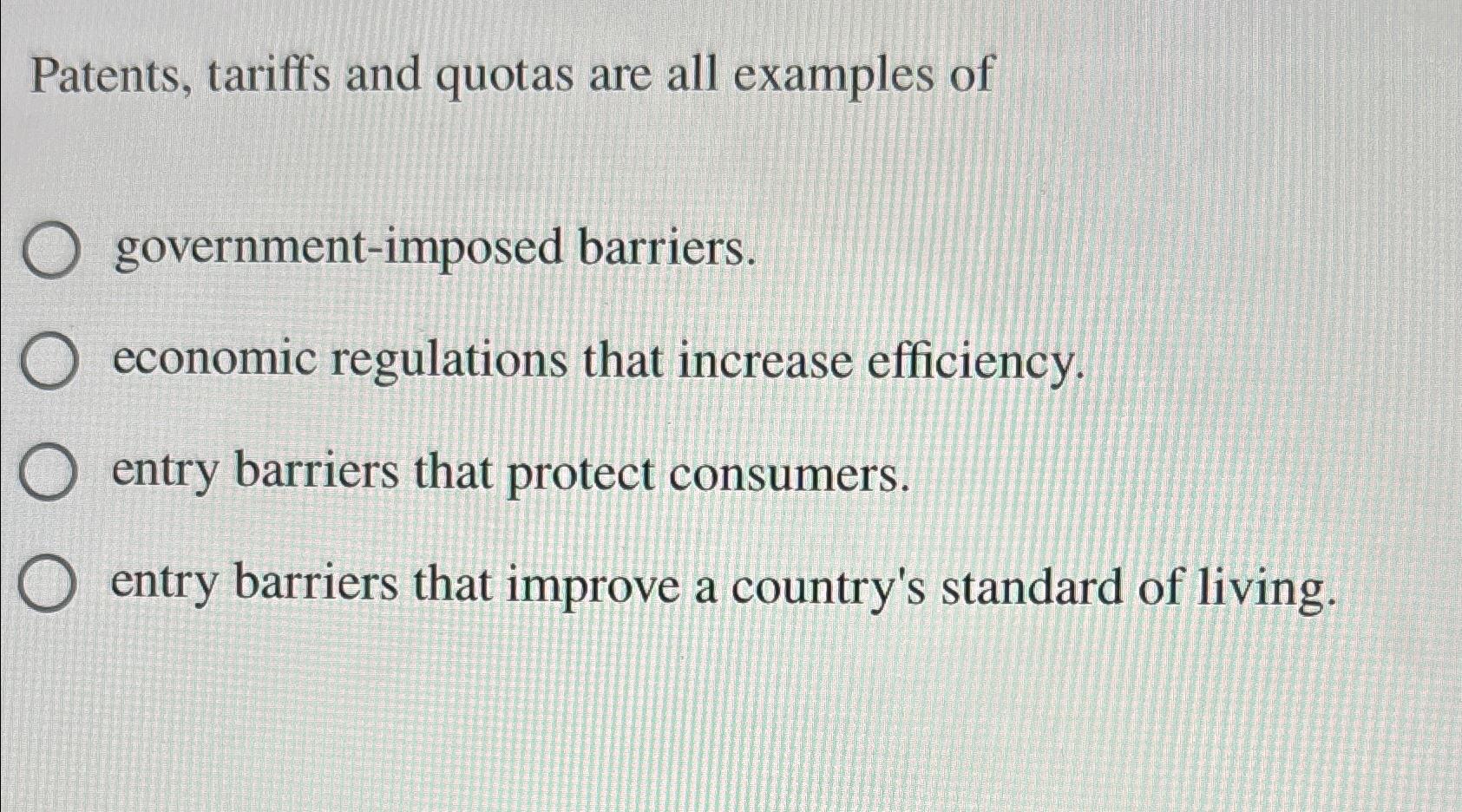 Solved Patents, tariffs and quotas are all examples of | Chegg.com