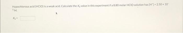 Solved Hypochlorous acid (HCIO) is a weak acid. Calculate | Chegg.com