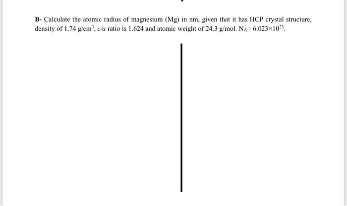 Solved B- Calculate the atomic radius of magnesium (Mg) in | Chegg.com
