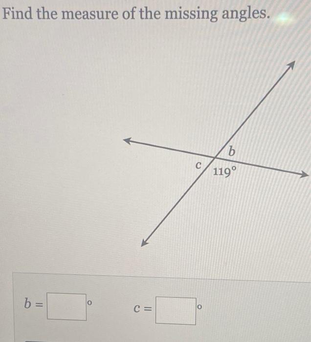 Solved Find The Measure Of The Missing Angles. B с 119° B = | Chegg.com